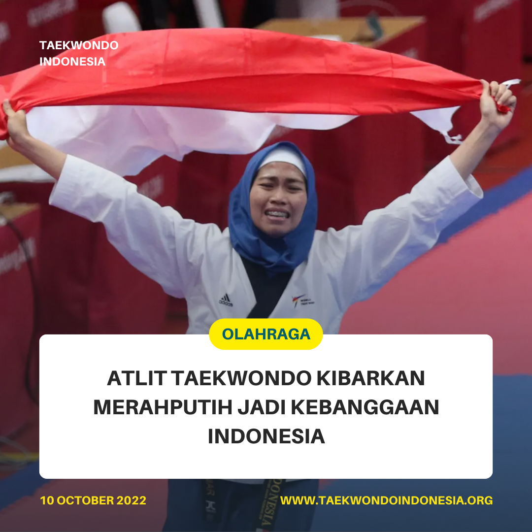ATLIT TAEKWONDO KIBARKAN MERAH PUTIH JADI KEBANGGAAN INDONESIA  Candradimuka Taekwondo Indonesia